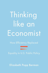 Free audio books downloads mp3 format Thinking like an Economist: How Efficiency Replaced Equality in U.S. Public Policy FB2 RTF