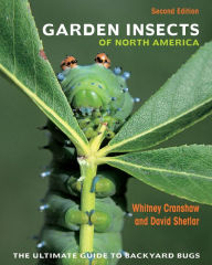 Title: Garden Insects of North America: The Ultimate Guide to Backyard Bugs - Second Edition, Author: Whitney Cranshaw