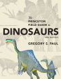 The Princeton Field Guide to Dinosaurs: Second Edition