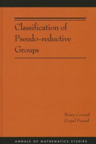 Title: Classification of Pseudo-reductive Groups, Author: Brian Conrad