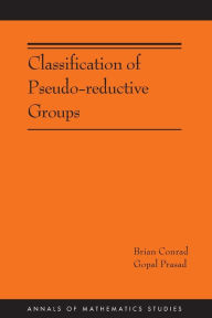 Title: Classification of Pseudo-reductive Groups (AM-191), Author: Brian Conrad