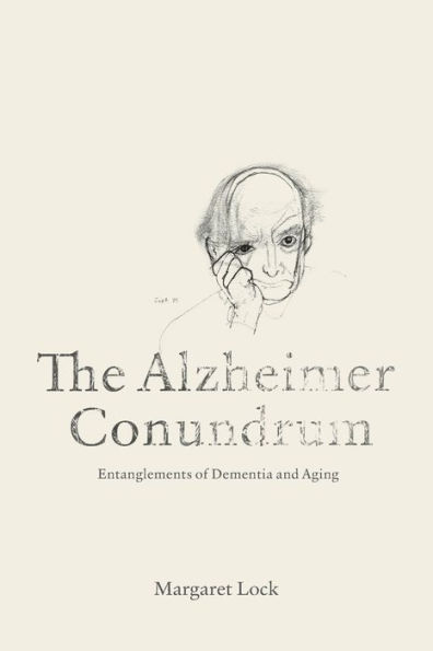 The Alzheimer Conundrum: Entanglements of Dementia and Aging