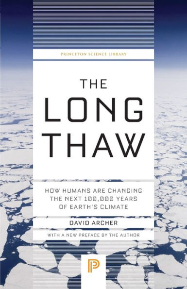the Long Thaw: How Humans Are Changing Next 100,000 Years of Earth's Climate