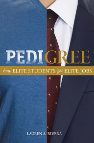 Title: Pedigree: How Elite Students Get Elite Jobs, Author: Lauren A. Rivera