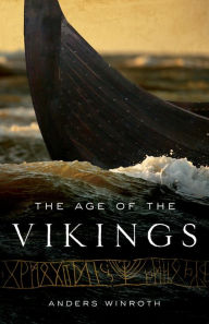 Title: The Age of the Vikings, Author: Anders Winroth