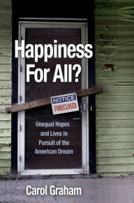 Title: Happiness for All?: Unequal Hopes and Lives in Pursuit of the American Dream, Author: Carol Graham