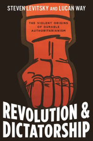 Free download english audio books with text Revolution and Dictatorship: The Violent Origins of Durable Authoritarianism iBook PDF RTF (English literature) 9780691169521