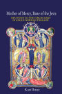 Mother of Mercy, Bane of the Jews: Devotion to the Virgin Mary in Anglo-Norman England