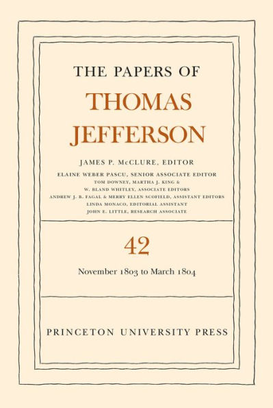 The Papers of Thomas Jefferson, Volume 42: 16 November 1803 to 10 March 1804