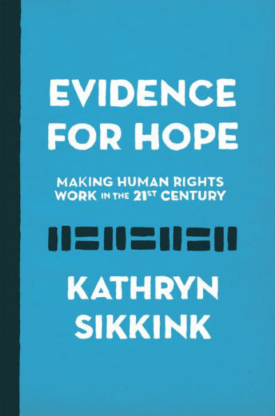 Evidence for Hope: Making Human Rights Work in the 21st Century