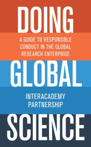 Title: Doing Global Science: A Guide to Responsible Conduct in the Global Research Enterprise, Author: InterAcademy Partnership