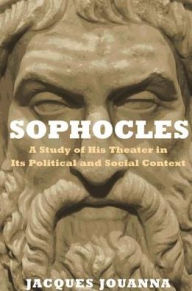 Ebook free download epub Sophocles: A Study of His Theater in Its Political and Social Context 9780691172071 by Jacques Jouanna, Steven Rendall DJVU English version