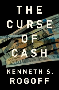Title: The Curse of Cash, Author: Kenneth S. Rogoff