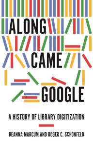 Free textbook pdf downloads Along Came Google: A History of Library Digitization 9780691172712