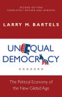 Unequal Democracy: The Political Economy of the New Gilded Age - Second Edition