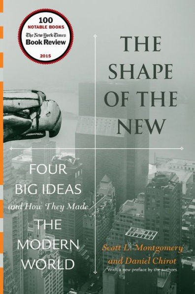 the Shape of New: Four Big Ideas and How They Made Modern World