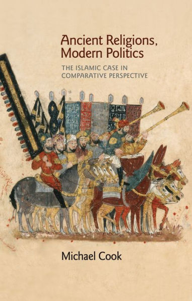 Ancient Religions, Modern Politics: The Islamic Case Comparative Perspective