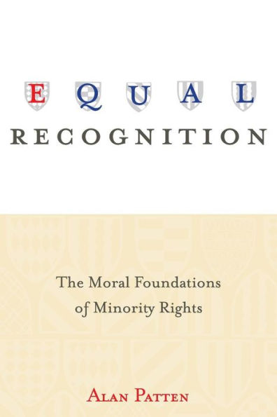 Equal Recognition: The Moral Foundations of Minority Rights