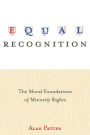 Equal Recognition: The Moral Foundations of Minority Rights