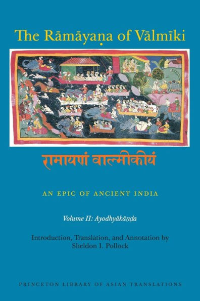 The Ramaya?a of Valmiki: An Epic of Ancient India, Volume II: Ayodhyaka??a