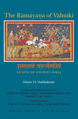 The Ramaya?a of Valmiki: An Epic Ancient India, Volume VI: Yuddhaka??a