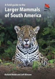 Download textbooks to ipad free A Field Guide to the Larger Mammals of South America in English by Richard Webb, Jeff Blincow CHM ePub 9780691174099