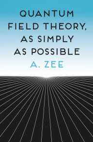 Free online books to download for kindle Quantum Field Theory, as Simply as Possible 9780691174297