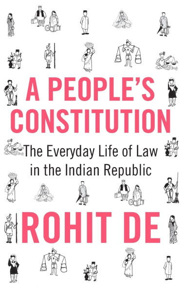 A People's Constitution: the Everyday Life of Law Indian Republic