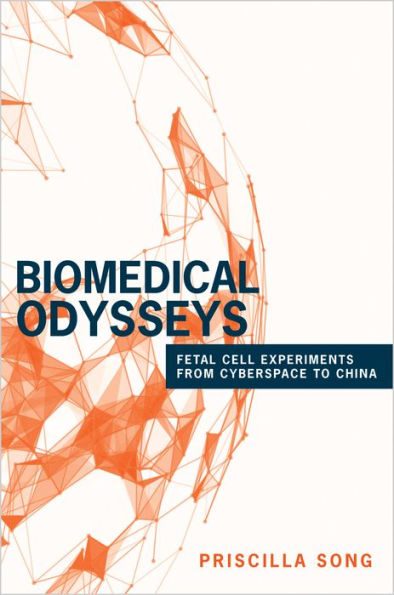 Biomedical Odysseys: Fetal Cell Experiments from Cyberspace to China