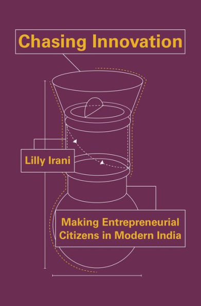 Chasing Innovation: Making Entrepreneurial Citizens Modern India