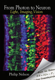 Title: From Photon to Neuron: Light, Imaging, Vision, Author: Philip Nelson