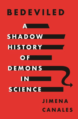 Bedeviled A Shadow History Of Demons In Science By Jimena Canales Hardcover Barnes Noble