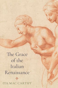 Title: The Grace of the Italian Renaissance, Author: Ita Mac Carthy