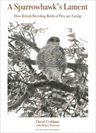 Title: A Sparrowhawk's Lament: How British Breeding Birds of Prey Are Faring, Author: David Cobham