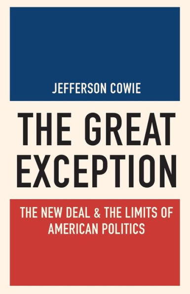 the Great Exception: New Deal and Limits of American Politics