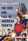 The Rise and Fall of American Growth: The U.S. Standard of Living since the Civil War