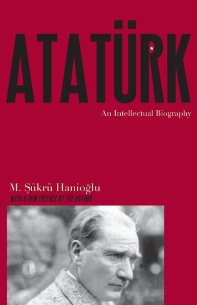 Atatürk: An Intellectual Biography