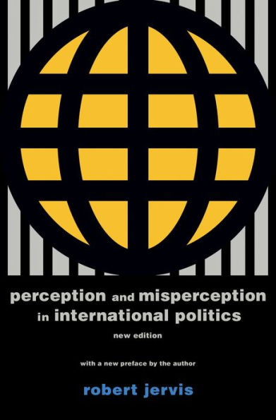 Perception and Misperception International Politics: New Edition