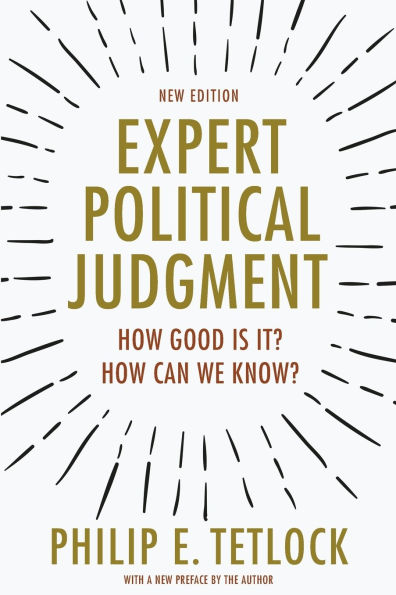 Expert Political Judgment: How Good Is It? Can We Know? - New Edition