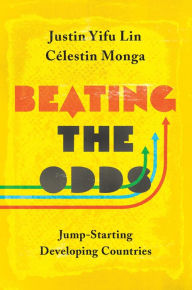 Title: Beating the Odds: Jump-Starting Developing Countries, Author: Justin Yifu Lin