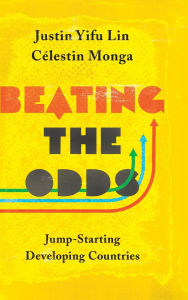 Title: Beating the Odds: Jump-Starting Developing Countries, Author: Justin Yifu Lin