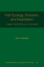 Fish Ecology, Evolution, and Exploitation: A New Theoretical Synthesis