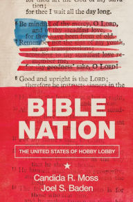 Title: Bible Nation: The United States of Hobby Lobby, Author: Candida R. Moss