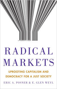 Download epub free english Radical Markets: Uprooting Capitalism and Democracy for a Just Society by Eric Posner, E. Weyl in English