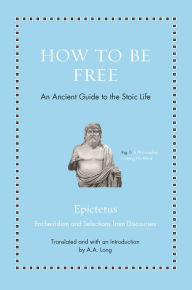 Download books online for free pdf How to Be Free: An Ancient Guide to the Stoic Life 9780691177717