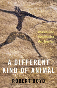 Title: A Different Kind of Animal: How Culture Transformed Our Species, Author: Robert Boyd