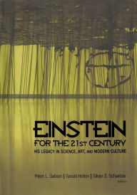 Title: Einstein for the 21st Century: His Legacy in Science, Art, and Modern Culture, Author: Peter L. Galison