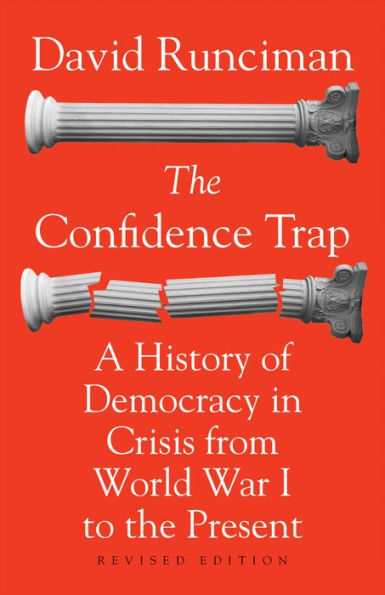 The Confidence Trap: A History of Democracy in Crisis from World War I to the Present - Revised Edition