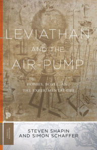 Title: Leviathan and the Air-Pump: Hobbes, Boyle, and the Experimental Life, Author: Steven Shapin