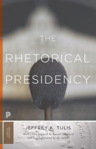 Title: The Rhetorical Presidency: New Edition, Author: Jeffrey K. Tulis